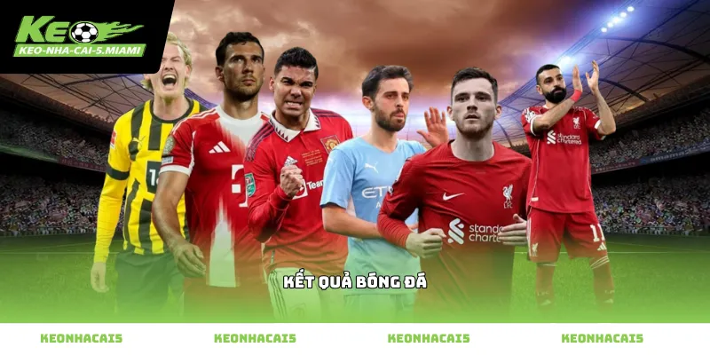 Theo dõi Kết quả bóng đá trực tuyến tại trang dữ liệu