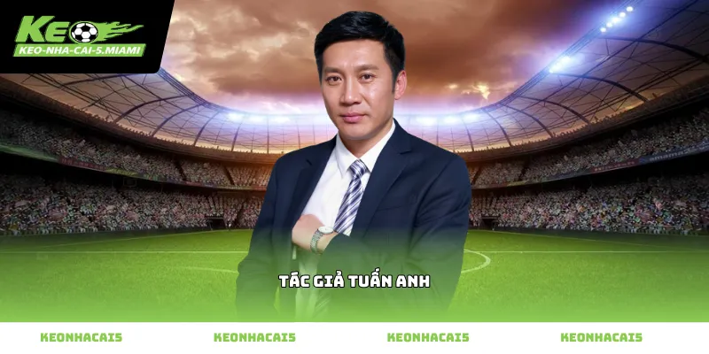 Tác giả Tuấn Anh phân tích dữ liệu trận đấu chuyên sâu